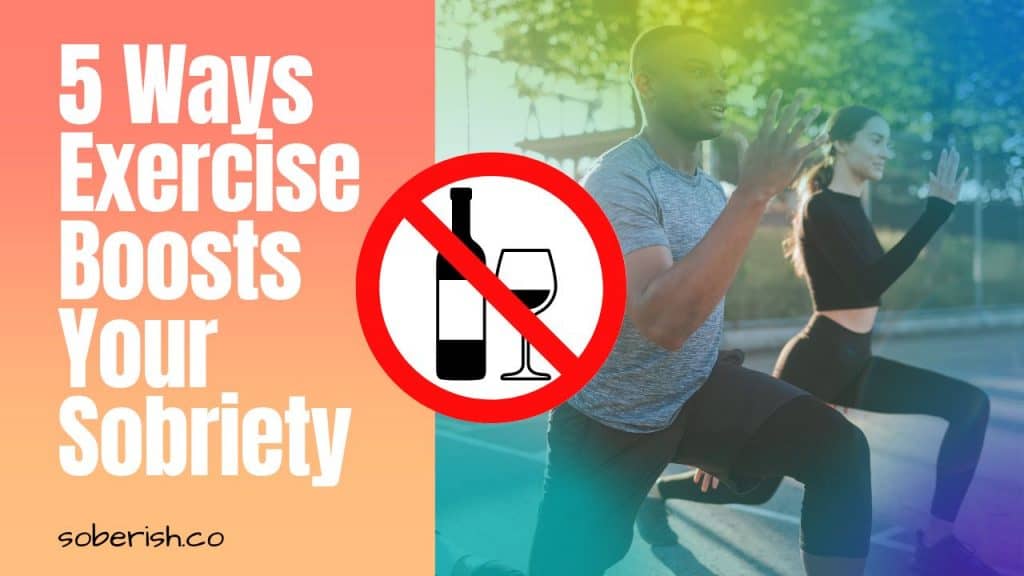 A man and woman do lunges outside. There is a graphic of a circle slash indicating "no alcohol." The title reads "5 Ways Exercise Boosts Your Sobriety"