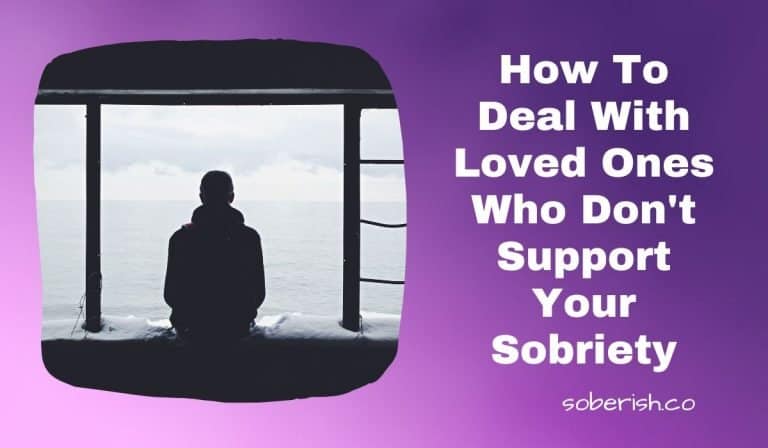 Man sitting alone looking out at the sea. The title reads How to deal with loved ones who don't support your sobriety