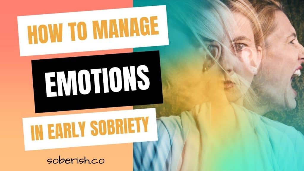 Three angles to a woman's face all showing different emotions. The title reads how to manage emotions in early sobriety