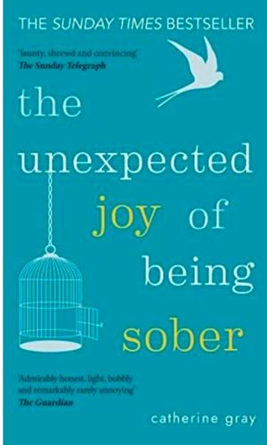 A sobriety book cover: The Unexpected Joy of Being Sober by Catherine Gray