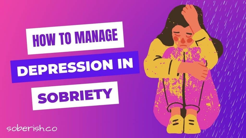 A graphic image of a woman sitting on the ground and hugging her knees looking sad. The title reads How to manage depression in sobriety