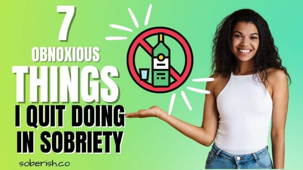 A woman smiling and gesturing to a no drinking sign. The title reads 7 obnoxious things i quit doing in sobriety
