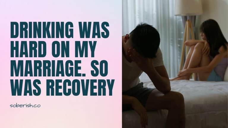 Drinking Was Hard On My Marriage. So Was Recovery.