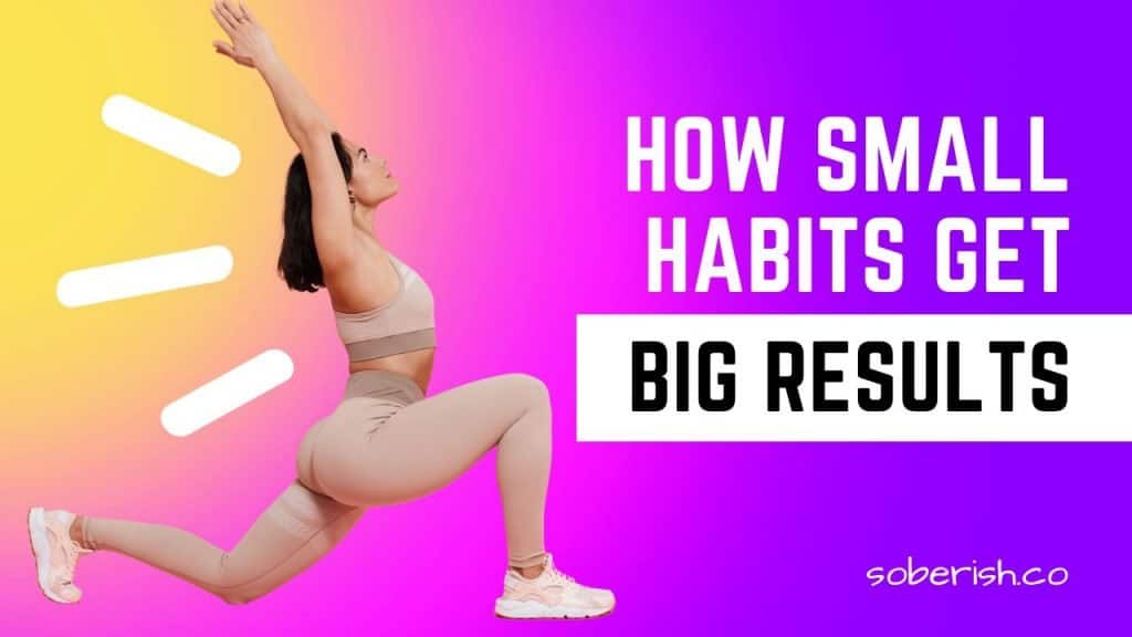 A woman does a deep lunge with her arms in the air. The title reads how small habits get big results