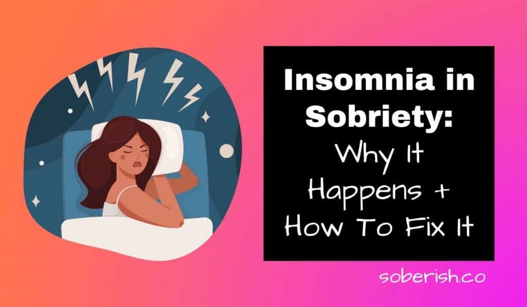 A graphic of a woman lying on bed with lightning zaps around her head, indicating a struggle to sleep. The title reads Insomnia in Sobriety: Why it happens and how to fix it
