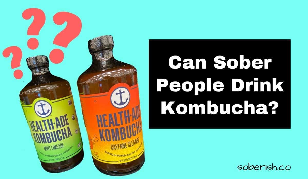 Can Alcoholics Drink Kombucha? Soberish