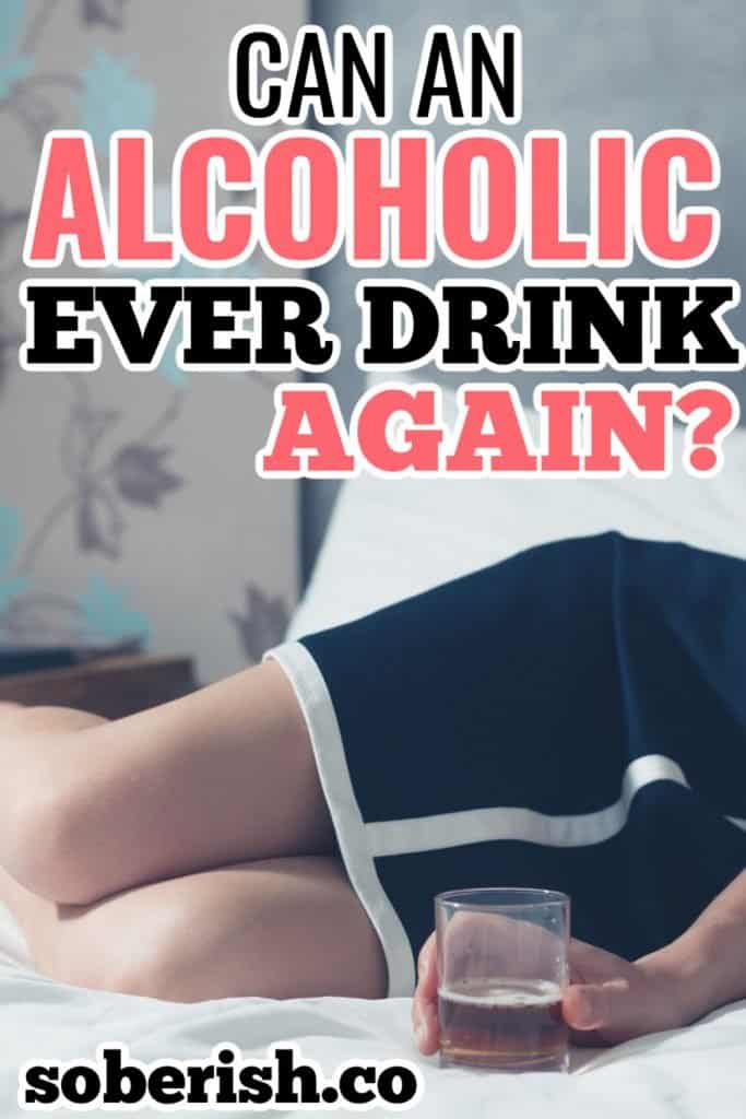 cropped photo of a woman lying on the bed in a black dress holding a glass of whiskey below the title Can an alcoholic ever drink again?