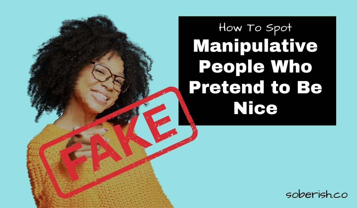 8 Obnoxious Behaviors of Manipulative People Who Pretend To Be Nice