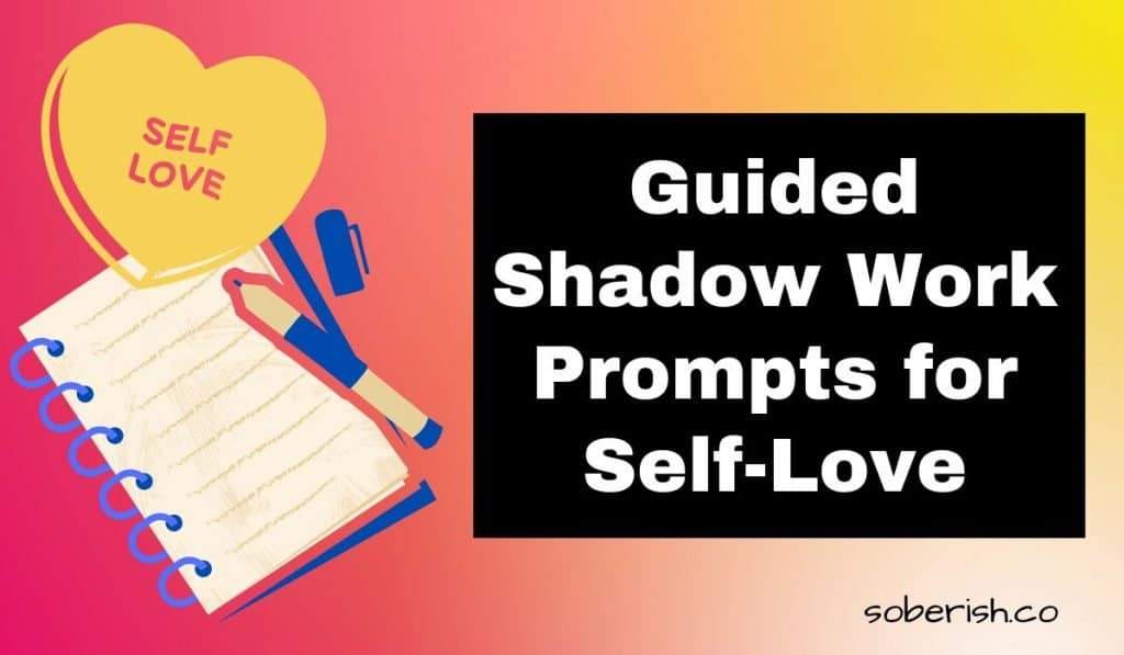 There are two graphics - one of a spiral notebook journal and pen, and another of a yellow heart with the words self-love inside. The title says "Guided Shadow Work Prompts for Self-Love" and the URL reads soberish.co
