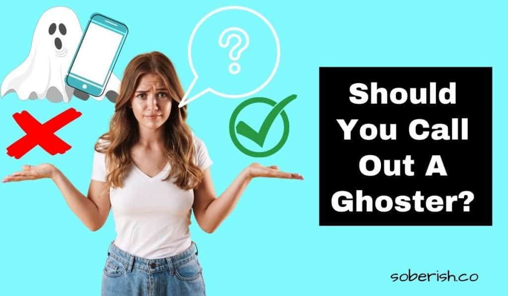 woman in a white shirt and jeans shrugging with a red x on one hand and a green check on the other. She has a speech bubble with a question mark. Behind her is a ghost and cell phone. The title says Should you call out ghosters?