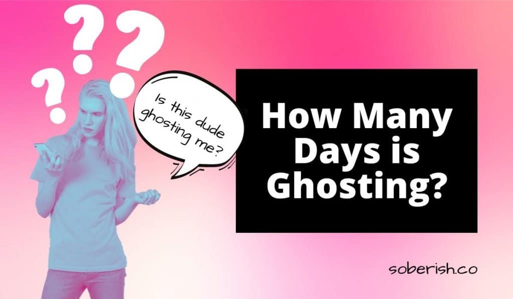 The background is a pink hue gradient. There is a image of a woman in blue scale looking down at her phone, confused. There are white question marks around her head and a speech bubble that says "Is this dude ghosting me?" The title reads How many days is ghosting and there is a URL at the bottom that says soberish.co