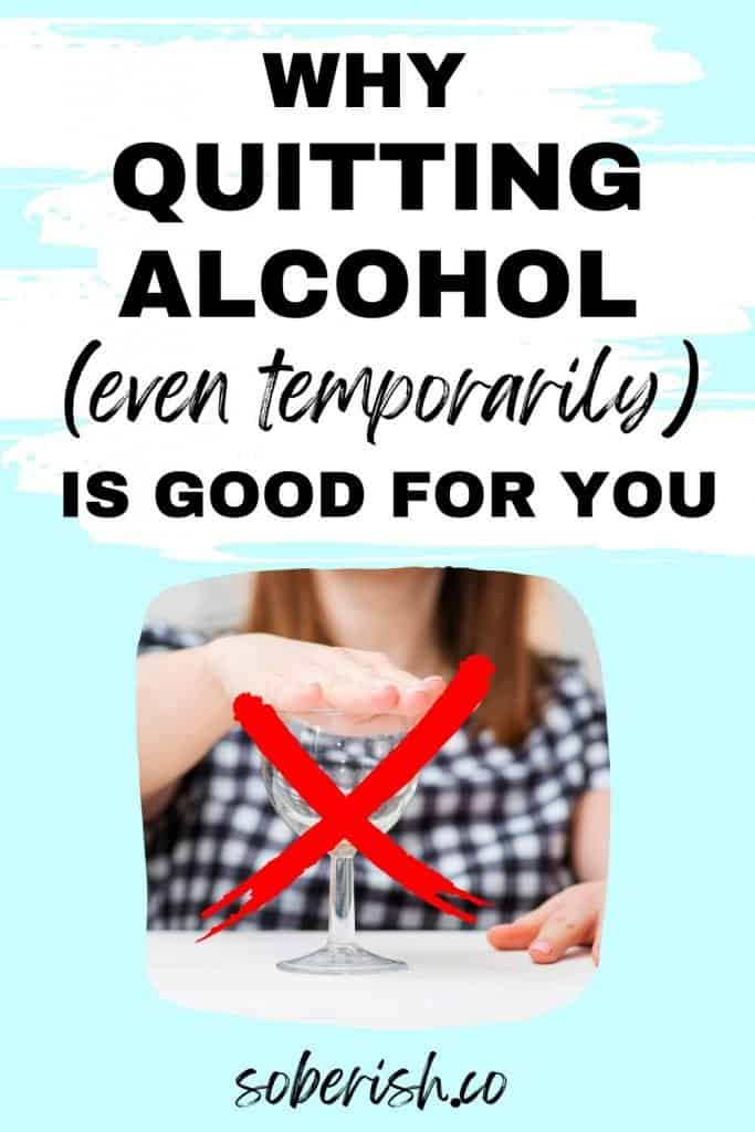 close up of a woman holding her hand over a wine glass which has a big, red X through it. The title reads Why quitting alcohol (even temporarily) is good for you