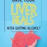 two hands hold up a paper liver. The title above reads "How Long Until Your Liver Heals After Quitting Alcohol?"