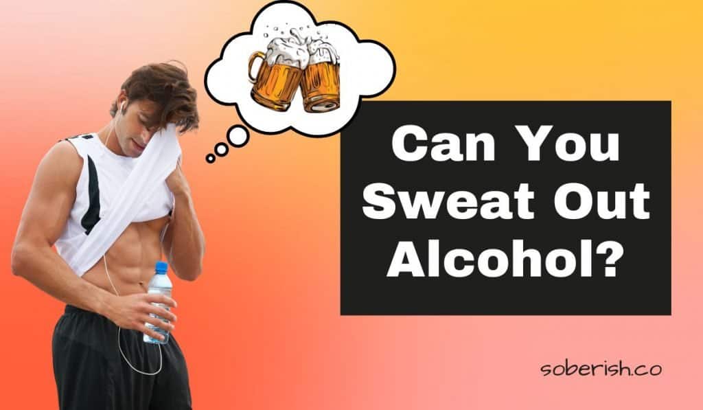 Can You Sweat Out Alcohol Toxins?