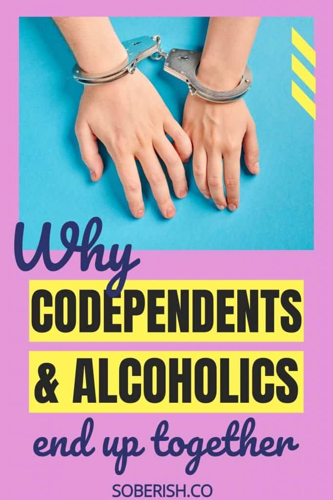 Two hands handcuffed together and holding onto each other's pinkies. The title reads Why codependents and alcoholics end up together
