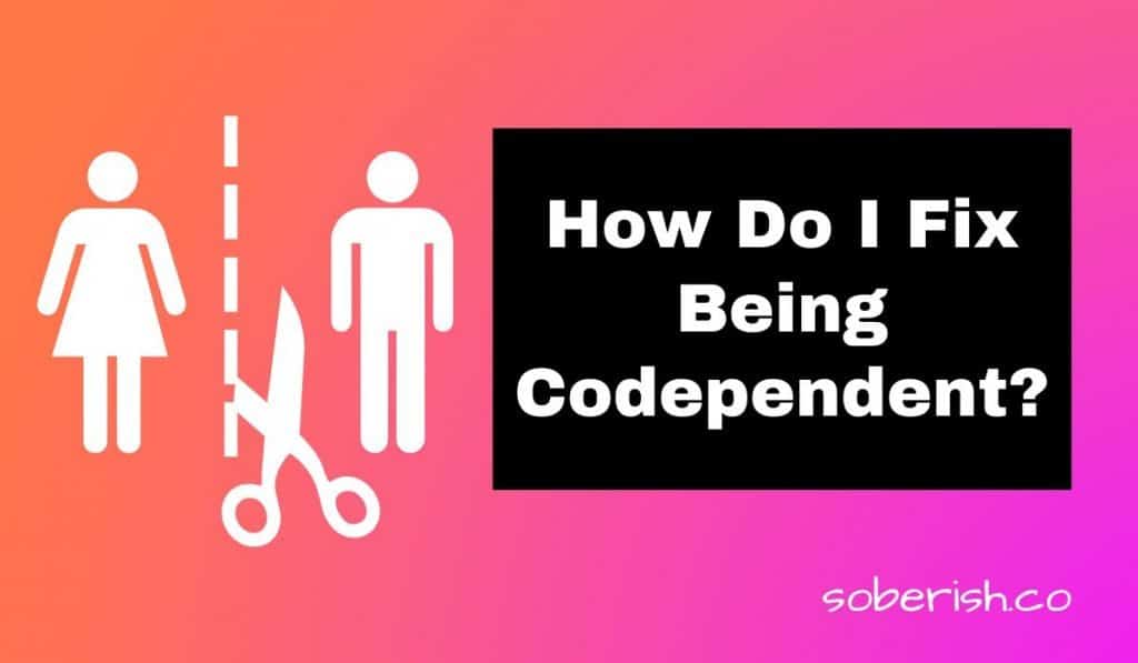 Outlines of a man and woman are separated by dotted lines with scissors cutting between them. The title reads "How do I fix being codependent?"