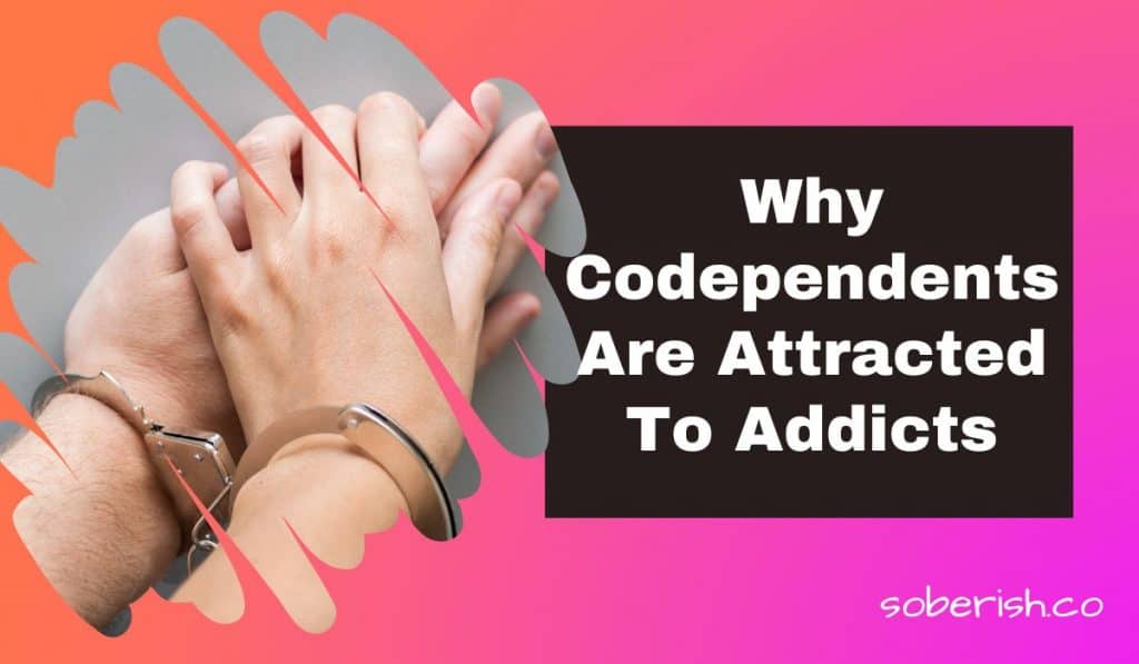 Two hands handcuffed together. The title reads why codependents are attracted to addicts