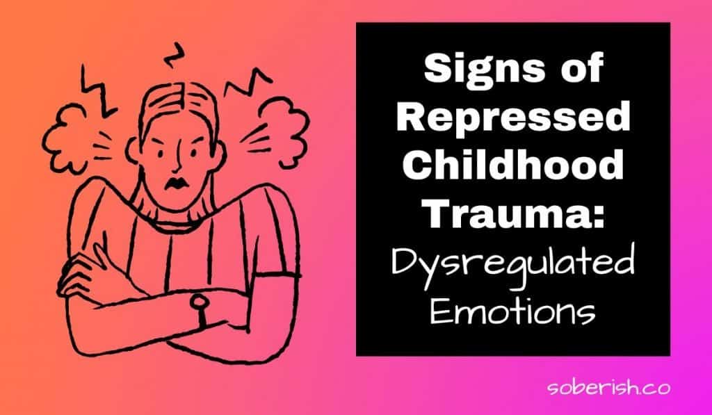 A cartoon drawing of a woman with steam coming out of her ears. She's visibly angry. The title reads Signs of repressed childhood trauma: dysregulated emotions