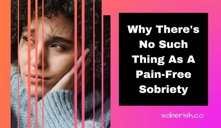A stressed woman with her hand on her face stares out in the distance. The text reads Why there's no such thing as a pain-free sobriety
