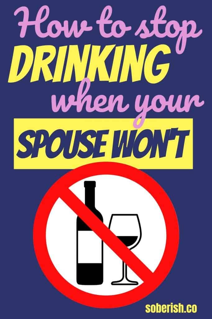 A bottle of wine and glass of wine with a red circle slash. The title reads How To Stop Drinking When Your Spouse Won't