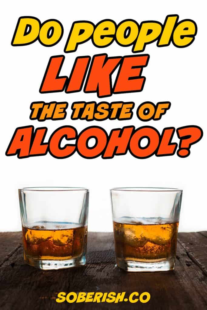 Do People Actually Like The Taste Of Alcohol Do People Like the Taste of Alcohol? A Controversial Take