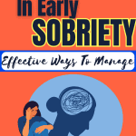 A graphic of a woman sitting down, stressed. Title says emotions in early sobriety effective ways to manage