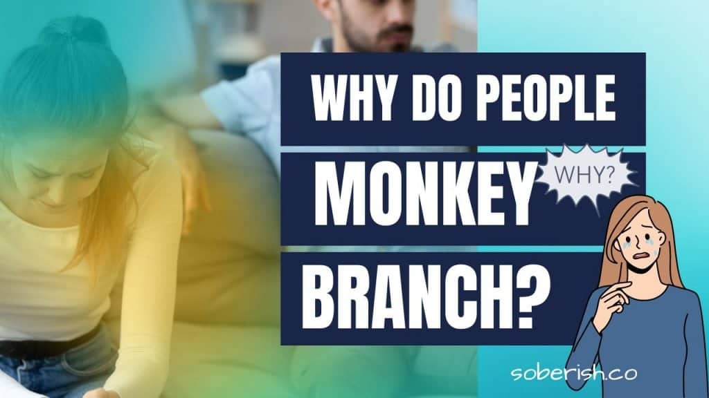 A woman sits on the couch, sad while her male partner looks off into the distance. The title reads "Why do people monkey branch?"