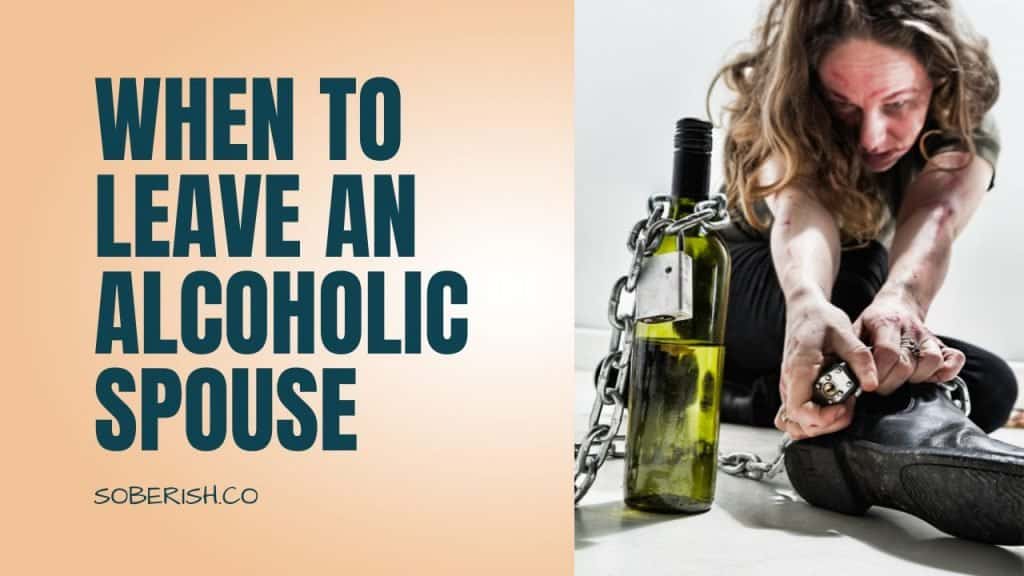 A distressed woman is handcuffed to a bottle of alcohol. The title reads "When To Leave An Alcoholic Spouse"