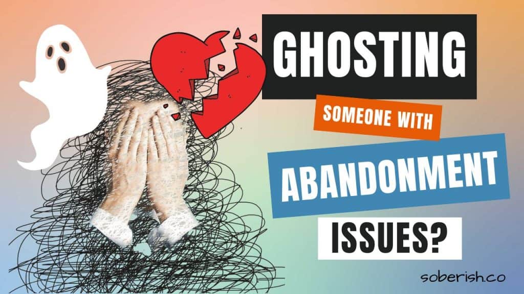 An image of a pencil scramble-shaped person with hands over her face. A graphic of a ghost and a red, broken heart. The title reads "Ghosting someone with abandonment issues?"