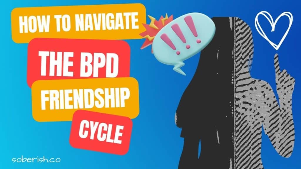 An outline of a woman - one half black, the other a patterned gray. The gray side points to the heart, while the black side has a frustrated thought bubble with multiple exclamation points. The title reads "How to navigate the BPD friendship cycle"