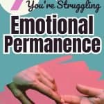 Two hands reach for each other. The title reads 7 signs you're struggling with emotional permanence