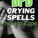 A black and white image of a woman crying behind the title BPD Crying Spells "How To Cope"