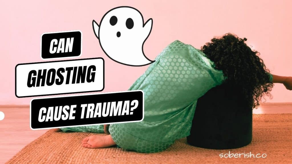 A woman sites on the floor, lying on a ottoman with her back to the camera. The title reads "Can ghosting cause trauma?"