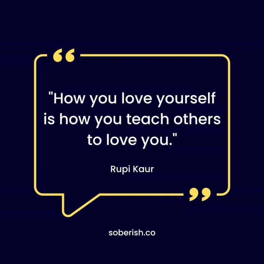 Rupi Kaur quote: How you love yourself is how you teach others to love you