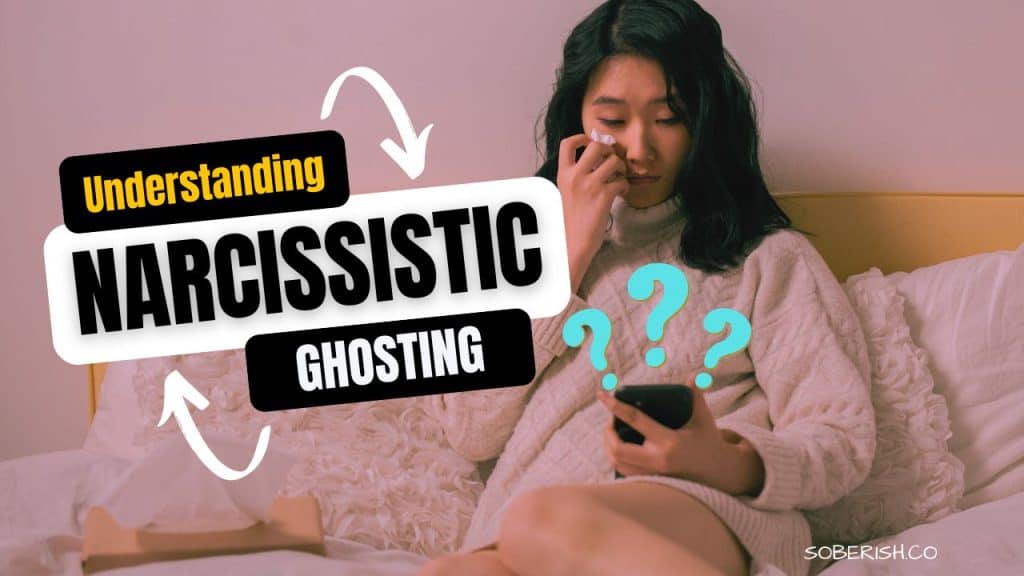 A woman wipes her eyes and looks down at her phone with concern. The title reads "Understanding Narcissistic Ghosting"