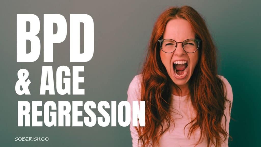 An adult woman screens at the camera. The title reads BPD & Age Regression