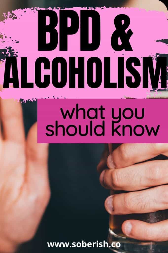 Close up image of two hands - one holding a beer glass, the other gesturing 'stop.' The title reads "BPD & Alcoholism: What you should know"