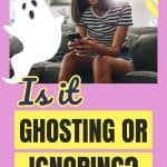 A woman texts on her phone. There is a graphic of a ghost beside her. The title reads Is it Ghosting or Ignoring?